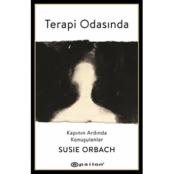 Terapi Odasında: Kapının Ardında Konuşulanlar Susie Orbach