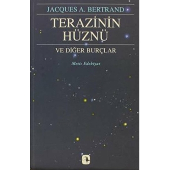 Terazinin Hüznü Ve Diğer Burçları Jacques A. Bertrand