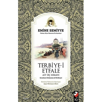 Terbiye-I Etfale Ait Üç Hikaye Emine Semiyye