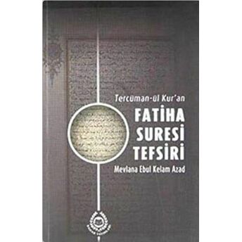 Tercüman-Ül Kur'an Fatiha Suresi Tefsiri Ebu’l Kelam Azad