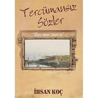 Tercümansız Sözler Ihsan Koç