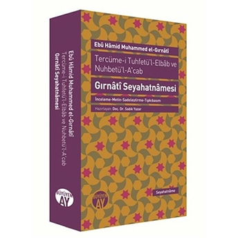 Tercüme-I Tuhfetü'l-Elbab Ve Nuhbetü'l-A'cab/ Gırnati Seyahatnamesi Ebu Hamid Muhammed El Gırnati