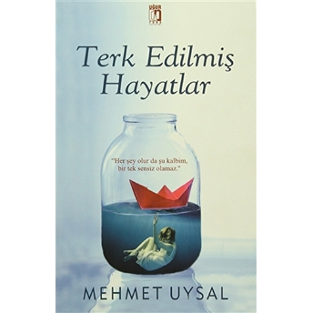 Terk Edilmiş Hayatlar Mehmet Uysal