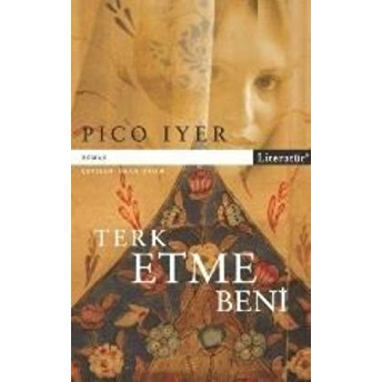 Terk Etme Beni Pico Iyer