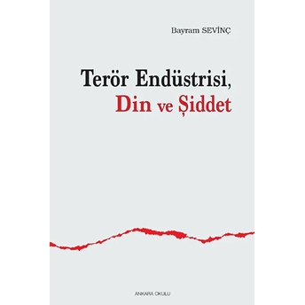 Terör Endüstrisi, Din Ve Şiddet/Bayram Sevinç Bayram Sevinç