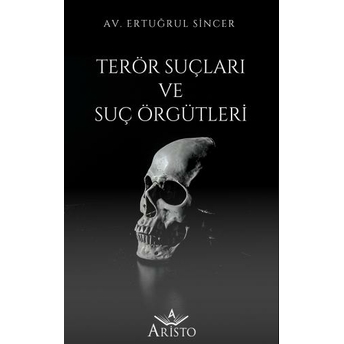 Terör Suçları Ve Suç Örgütleri Ertuğrul Sincer