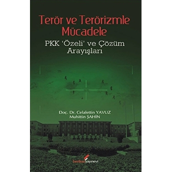 Terör Ve Terörizmle Mücadele Pkk Özeli Ve Çözüm Arayışları Celalettin Yavuz