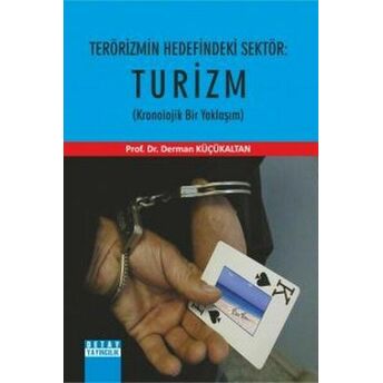 Terörizmin Hedefindeki Sektör: Turizm Kronolijik Bir Yaklaşım Derman Küçükaltan