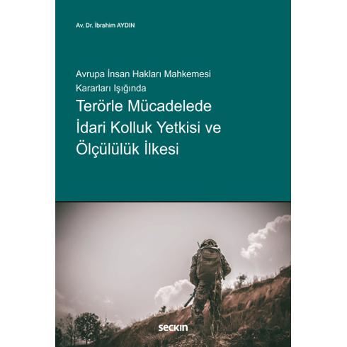 Terörle Mücadelede Idari Kolluk Yetkisi Ve Ölçülülük Ilkesi Ibrahim Aydın