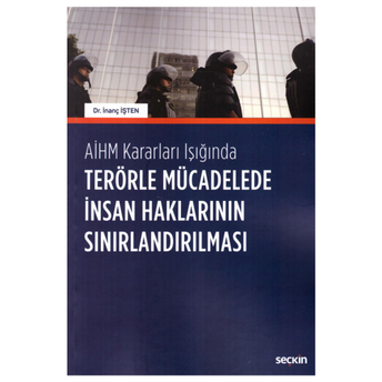 Terörle Mücadelede Insan Haklarının Sınırlandırılması Aihm Kararları Işığında Inanç Işten