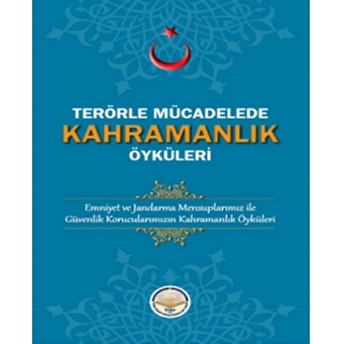 Terörle Mücadelede Kahramanlık Öyküleri