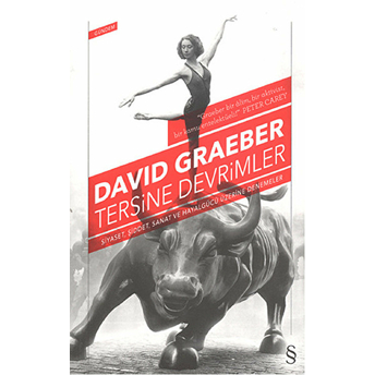 Tersine Devrimler - Siyaset, Şiddet, Sanat Ve Hayalgücü Üzerine Denemeler-David Graeber