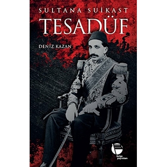 Tesadüf-Sultana Suikast Deniz Kazan