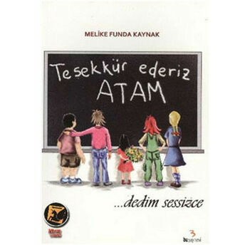 Teşekkür Ederiz Atam Dedim Sessizce Melike Funda Kaynak