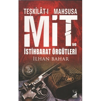 Teşkilat-I Mahsusa Mit Ve Istihbarat Örgütleri Ilhan Bahar