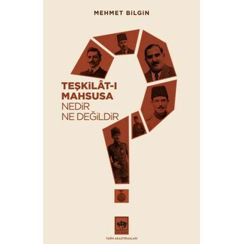 Teşkilat-I Mahsusa Nedir? Ne Değildir? Mehmet Bilgin