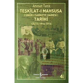 Teşkilat-I Mahsusa Tarihi Cilt 1 (1914-1916) Ahmet Tetik