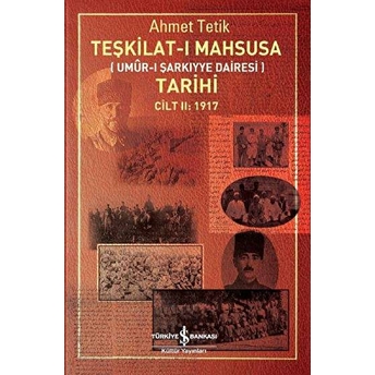 Teşkilat-I Mahsusa Tarihi Cilt 2 (1917) Ahmet Tetik