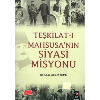 Teşkilat-I Mahsusa'nın Siyasi Misyonu Atilla Çeliktepe