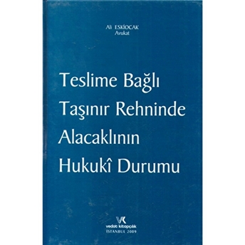 Teslime Bağlı Taşınır Rehninde Alacaklının Hukuki Durumu Ali Eskiocak