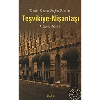 Teşvikiye-Nişantaşı Seçkin Semtin Seçkin Sakinleri Zeynep Mağgönül