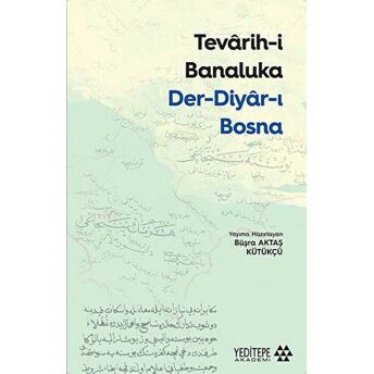 Tevarih-I Banaluka Der-Diyar-I Bosna Büşra Aktaş Kütükçü