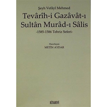 Tevarih-I Gazavat-I Sultan Murad-I Salis Metin Aydar