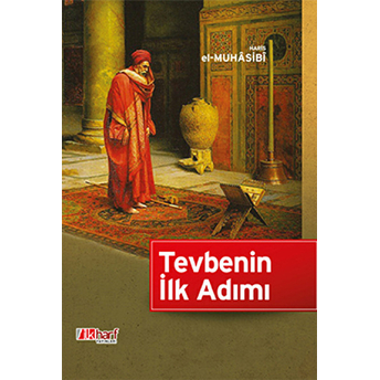 Tevbenin Ilk Adımı Haris El-Muhasibi