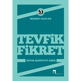 Tevfik Fikret (Devir, Şahsiyet, Eser) Mehmet Kaplan