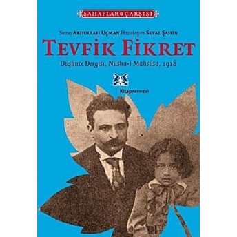 Tevfik Fikret Düşünce Dergisi - Nüsha-I Mahsûsa 1918 Seval Şahin