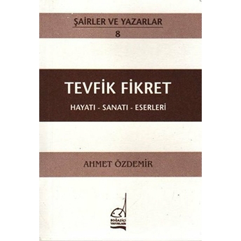 Tevfik Fikret Hayatı - Sanatı - Eserleri Ahmet Özdemir