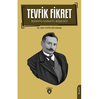 Tevfik Fikret Hayatı-Sanatı-Kişiliği Dr. Rıza Tevfik Bölükbaşı