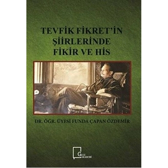 Tevfik Fikret’in Şiirlerinde Fikir Ve His