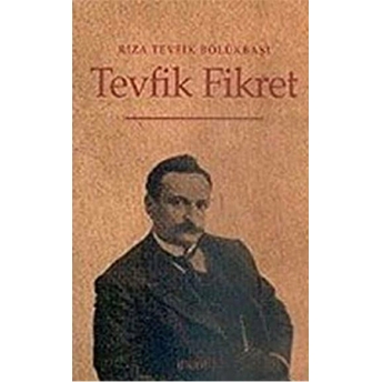 Tevfik Fikret Rıza Tevfik Bölükbaşı