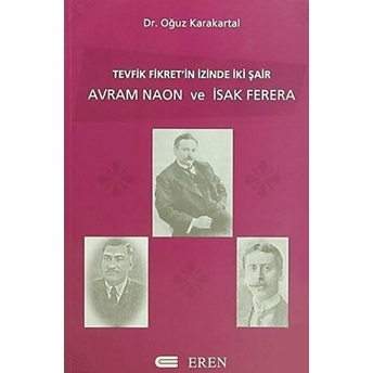 Tevfik Fikret'in Izinde Iki Şair Avram Naon Ve Isak Ferera Oğuz Karakartal