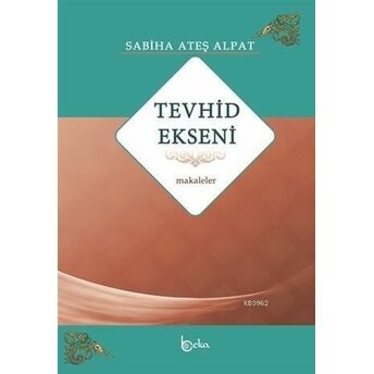 Tevhid Ekseni - Makaleler Sabiha Ateş Alpat