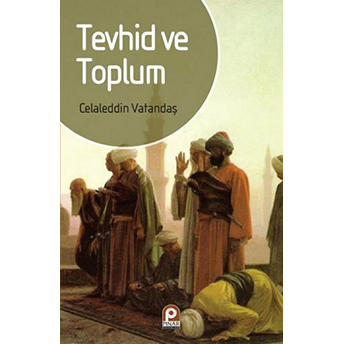 Tevhid Ve Toplum Celaleddin Vatandaş