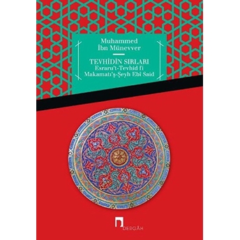 Tevhidin Sırları Esraru’t-Tevhid Fi Makamatı’ş-Şeyh Ebi Said Muhammed Ibn Münevver