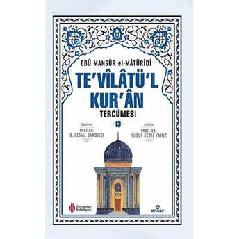 Te'vilatü'l Kur'an Tercümesi 13. Cilt Ebü Mansur Muhammed B. Muhammed B. Mahmüd El- Matüride Es- Semerkandi