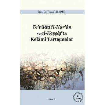 Te'vilatü'l-Kur'an Ve El-Keşşaf'ta Kelami Tartışmalar Faruk Özdemir