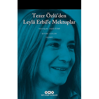 Tezer Özlü’den Leyla Erbil’e Mektup Leyla Erbil