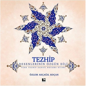 Tezhip - Desenlerin Özgün Dili Özlem Akçağil Koçan