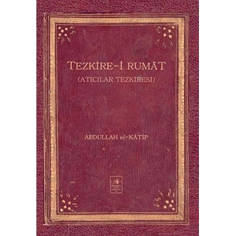 Tezkire-I Rumât (Okçular Tezkiresi) Abdullah El-Kâtip