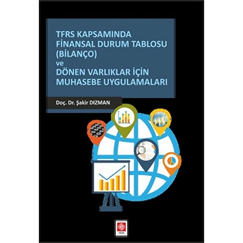 Tfrs Kapsamında Finansal Durum Tablosu (Bilanço) Ve Dönen Varlıklar Için Muhasebe Uygulamaları