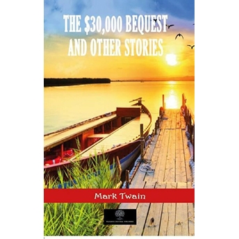 The $30,000 Bequest And Other Stories - Mark Twain - Mark Twain