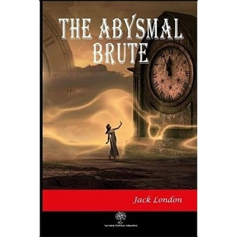 The Abysmal Brute - Jack London - Jack London