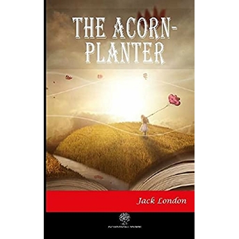 The Acorn-Planter - Jack London - Jack London