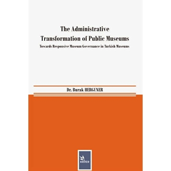 The Administrative Transformation Of Public Museums Burak Hergüner