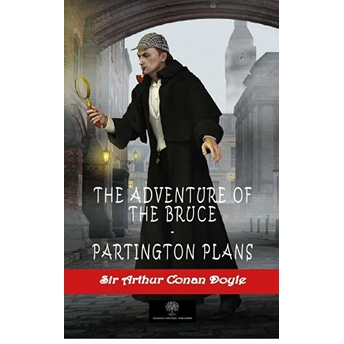 The Adventure Of The Bruce-Partington Plans - Sir Arthur Conan Doyle - Sir Arthur Conan Doyle