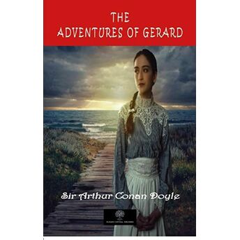 The Adventures Of Gerard - Sir Arthur Conan Doyle